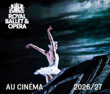Royal Ballet & Opera au cin&eacute;ma - Saison 2026/2027