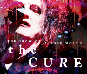 THE CURE: THE SHOW OF A LOST WORLD